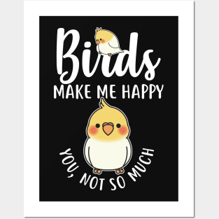 Birds Make Me Happy Posters and Art